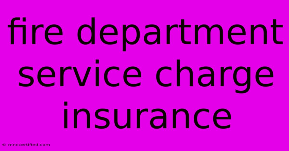 Fire Department Service Charge Insurance