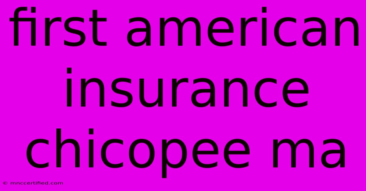 First American Insurance Chicopee Ma