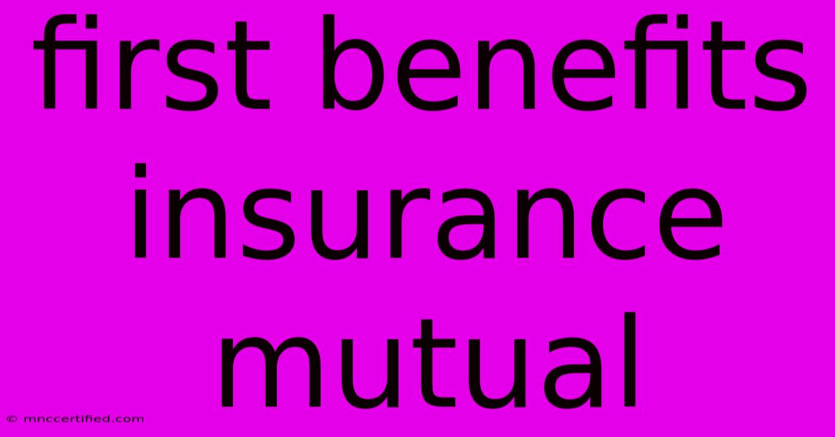 First Benefits Insurance Mutual