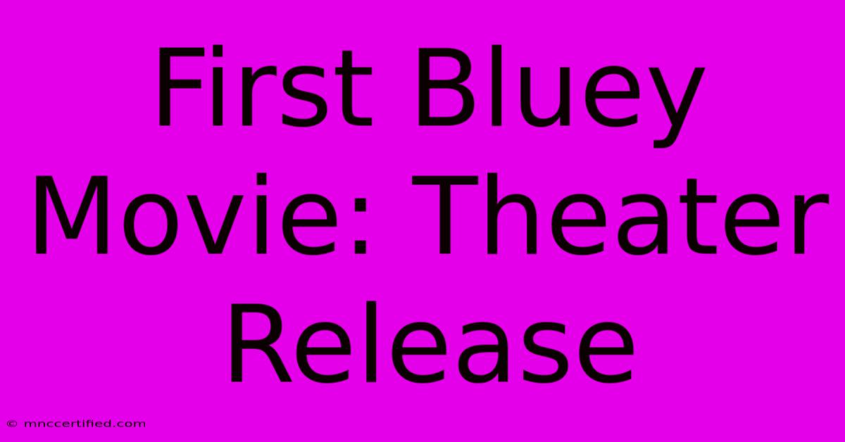 First Bluey Movie: Theater Release