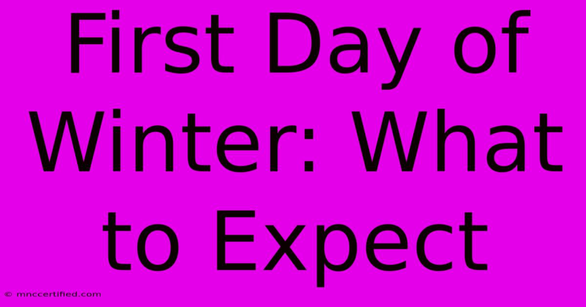 First Day Of Winter: What To Expect