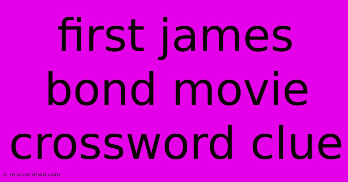 First James Bond Movie Crossword Clue