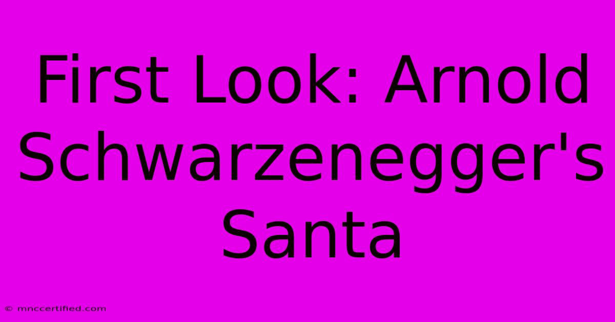 First Look: Arnold Schwarzenegger's Santa