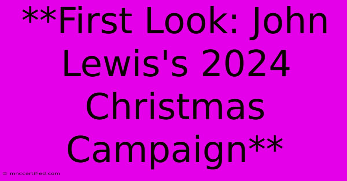 **First Look: John Lewis's 2024 Christmas Campaign** 