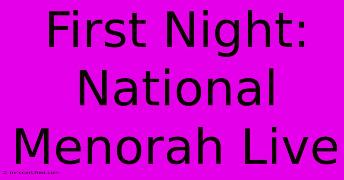 First Night: National Menorah Live