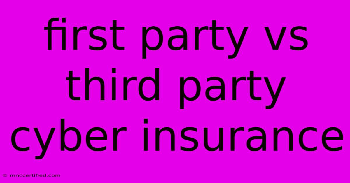 First Party Vs Third Party Cyber Insurance