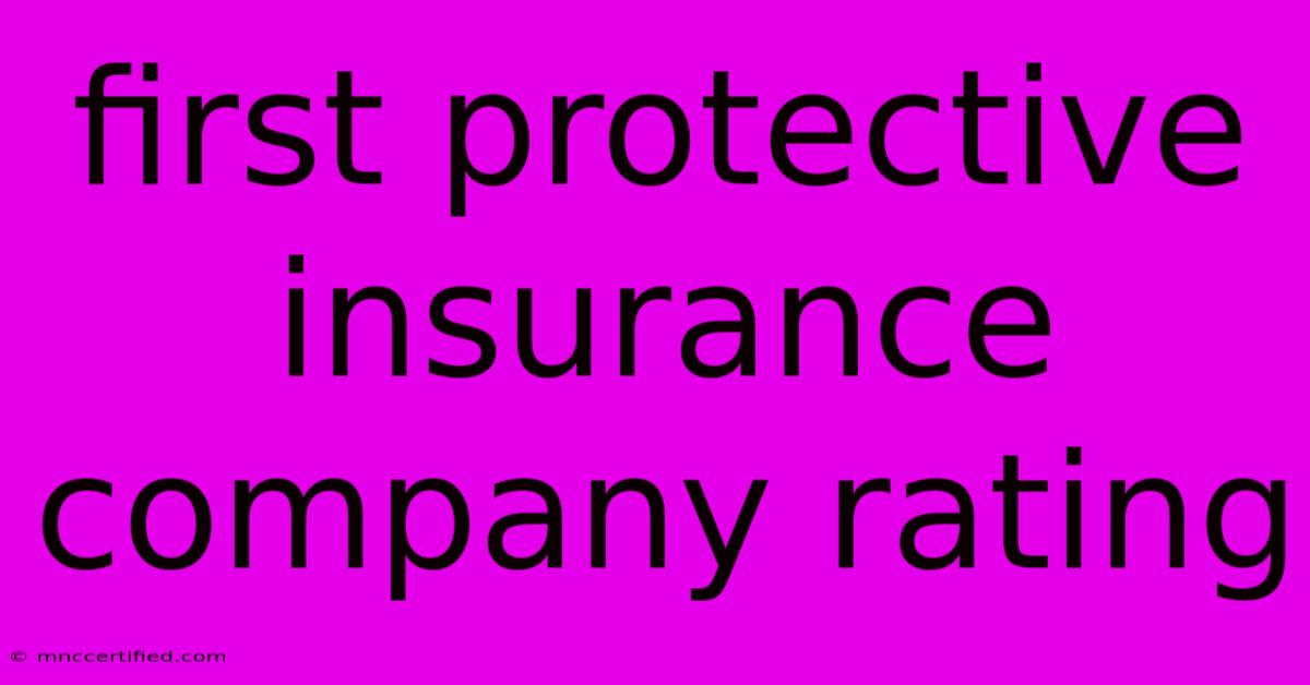 First Protective Insurance Company Rating