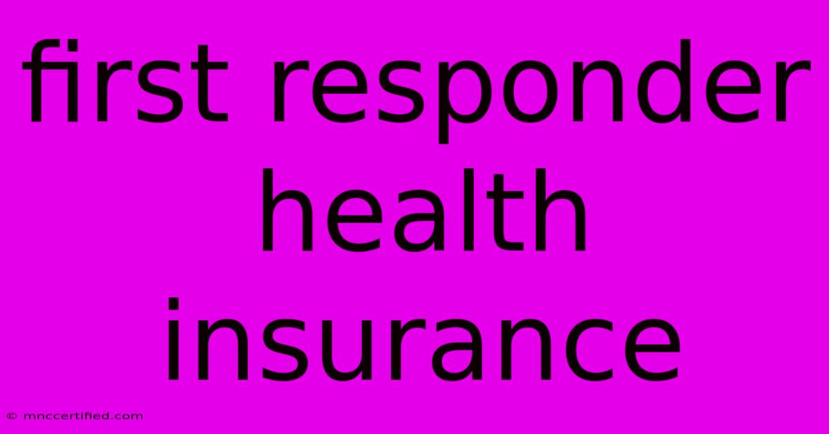 First Responder Health Insurance