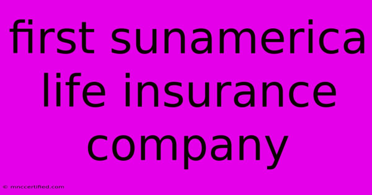 First Sunamerica Life Insurance Company