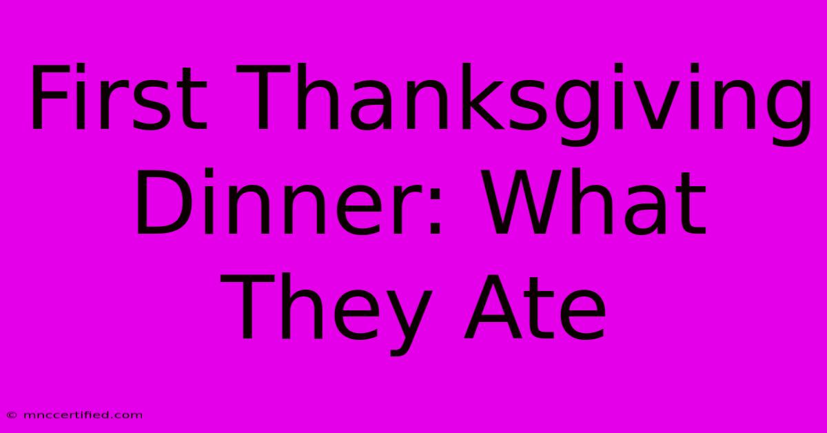 First Thanksgiving Dinner: What They Ate