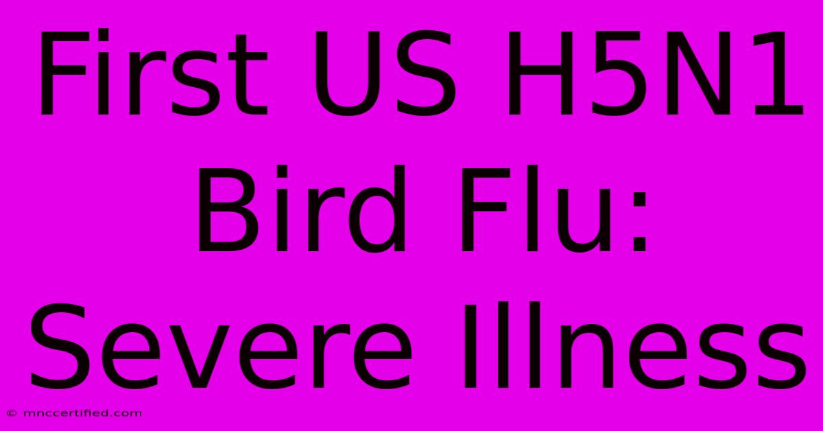 First US H5N1 Bird Flu: Severe Illness