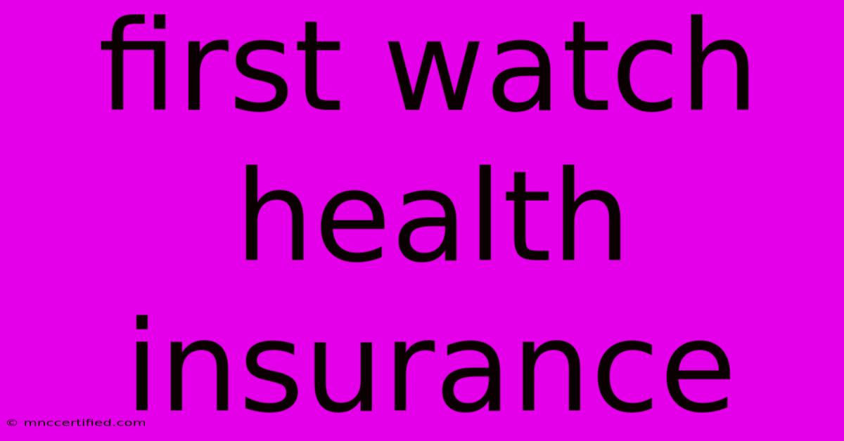 First Watch Health Insurance