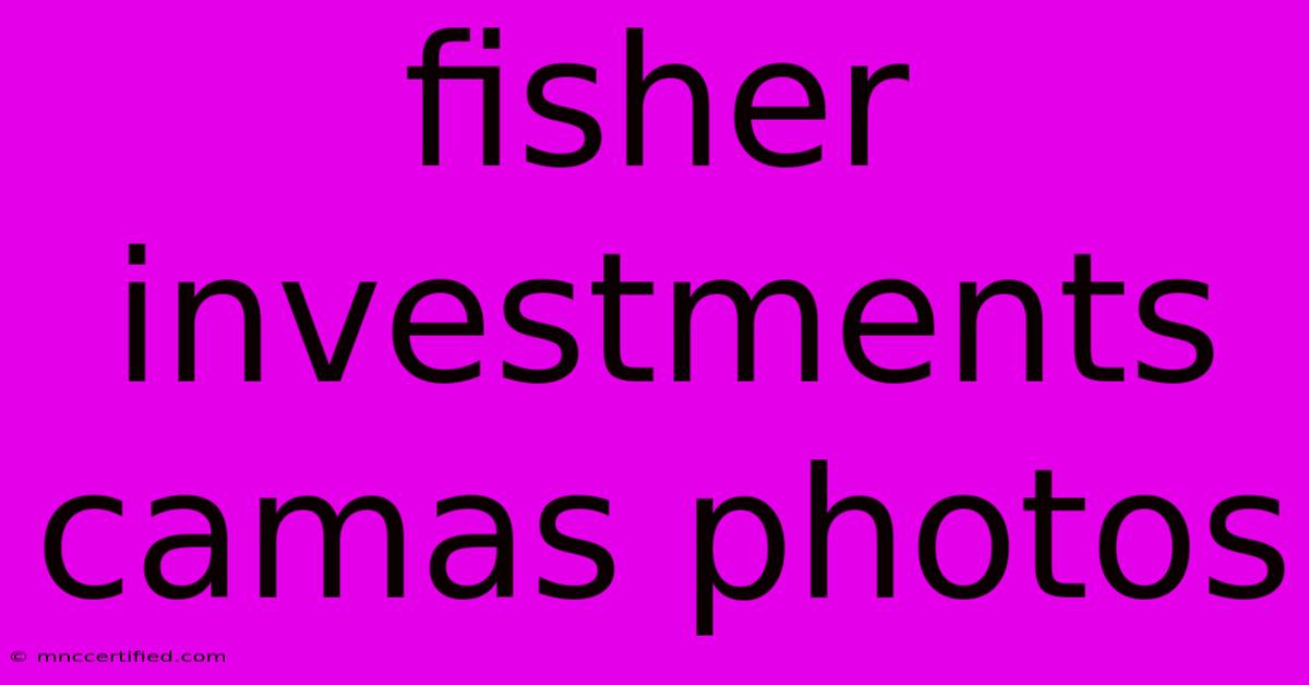 Fisher Investments Camas Photos