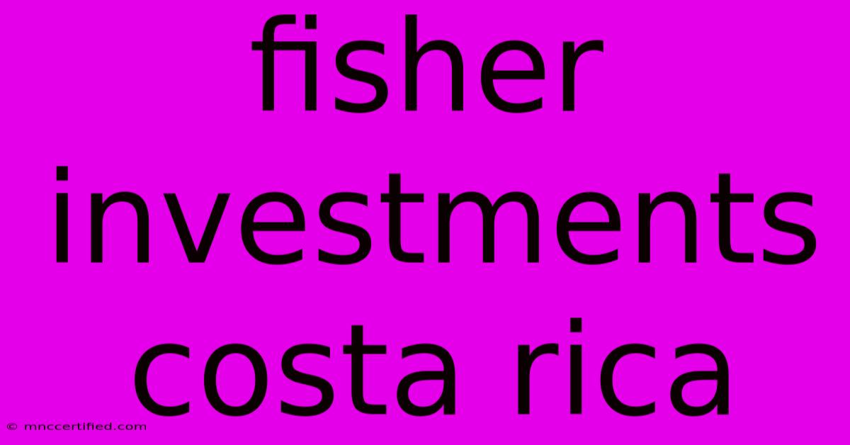 Fisher Investments Costa Rica