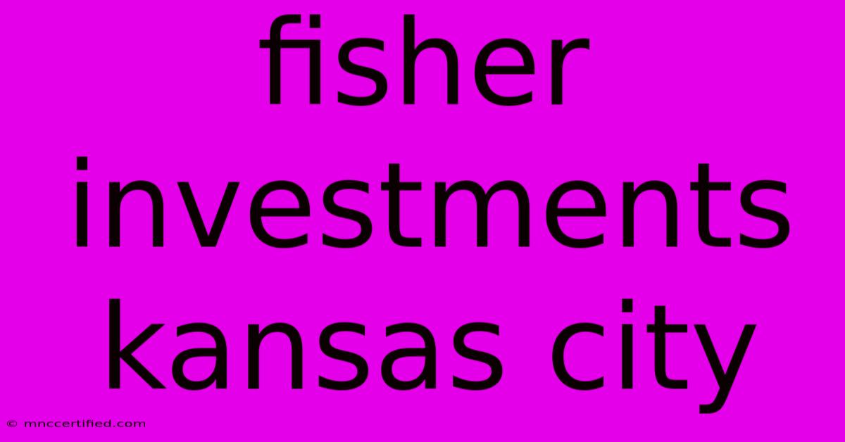 Fisher Investments Kansas City