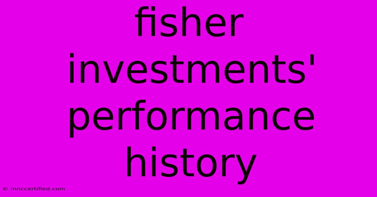 Fisher Investments' Performance History