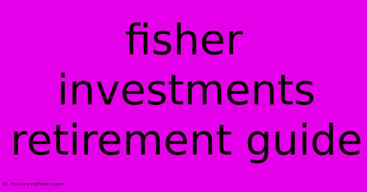 Fisher Investments Retirement Guide