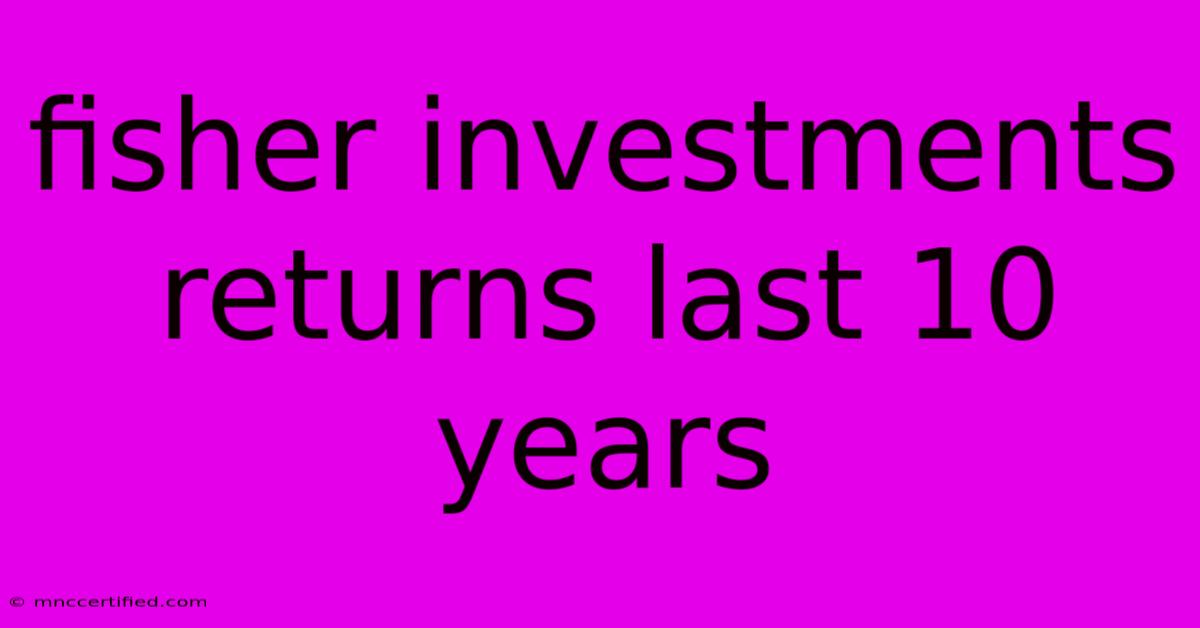 Fisher Investments Returns Last 10 Years