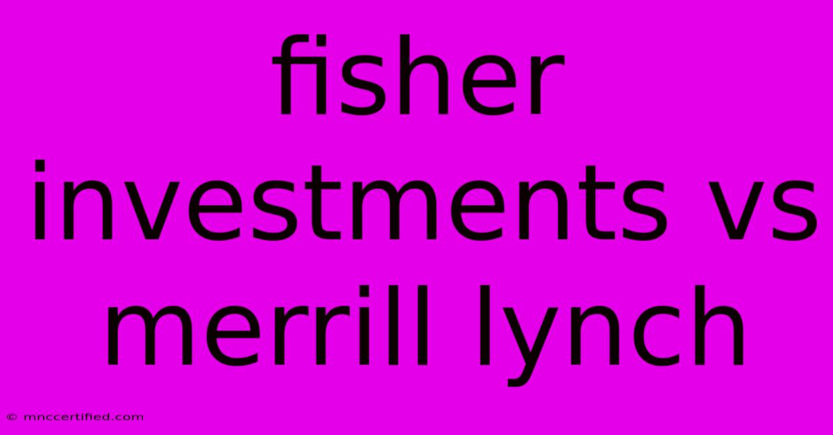 Fisher Investments Vs Merrill Lynch