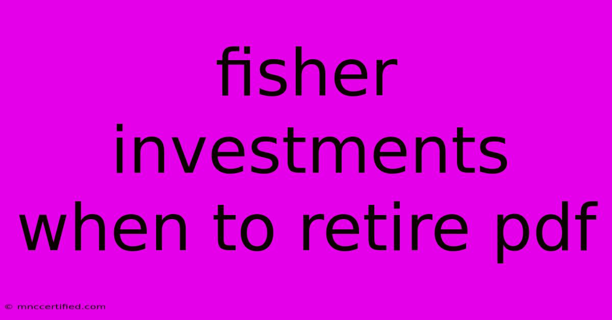 Fisher Investments When To Retire Pdf