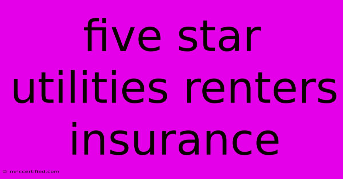 Five Star Utilities Renters Insurance