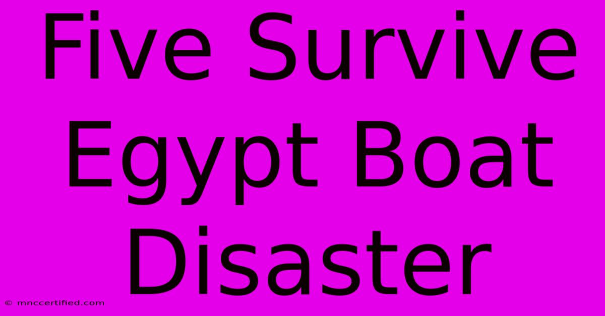 Five Survive Egypt Boat Disaster