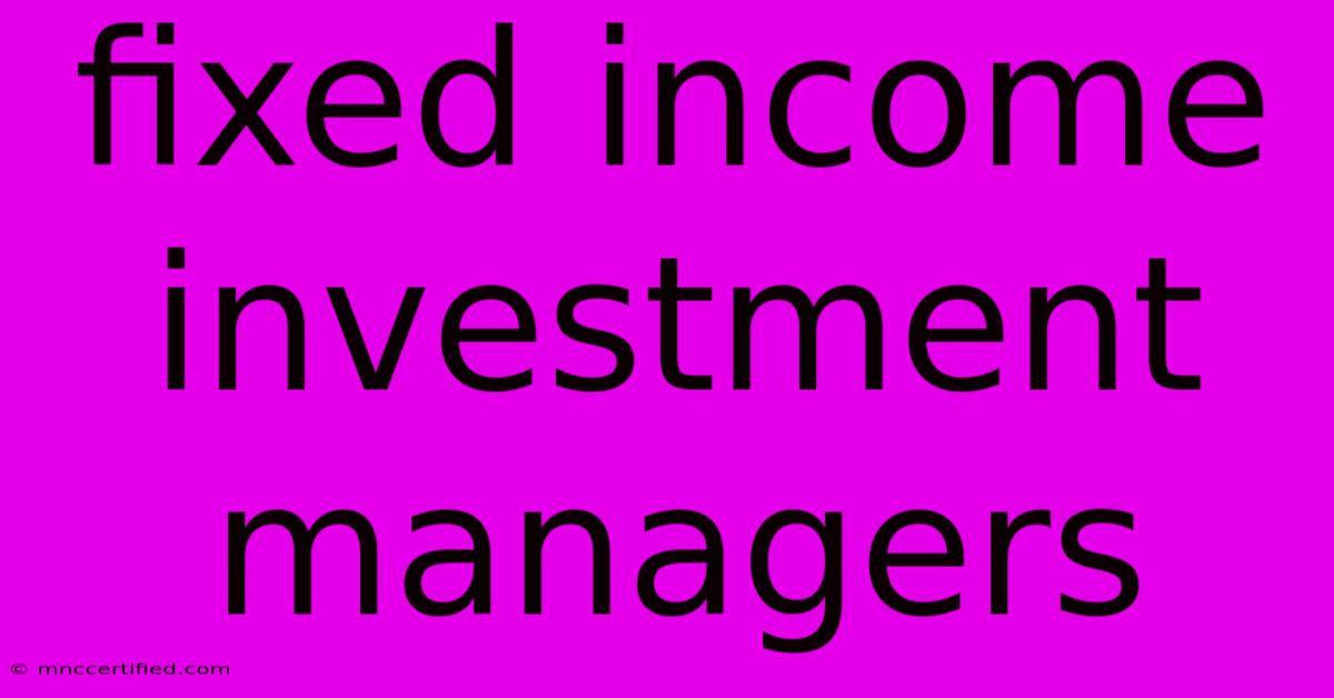 Fixed Income Investment Managers