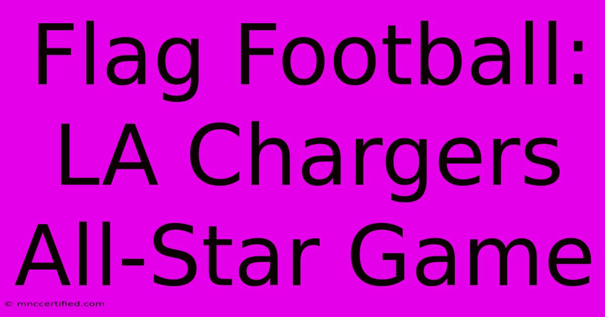 Flag Football: LA Chargers All-Star Game