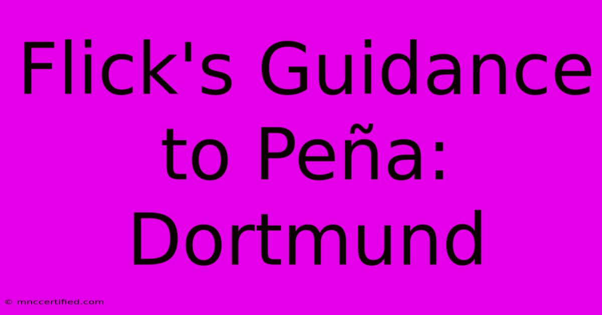 Flick's Guidance To Peña: Dortmund