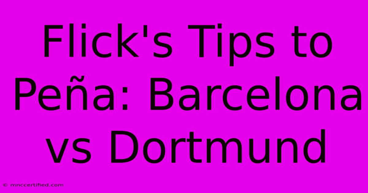 Flick's Tips To Peña: Barcelona Vs Dortmund