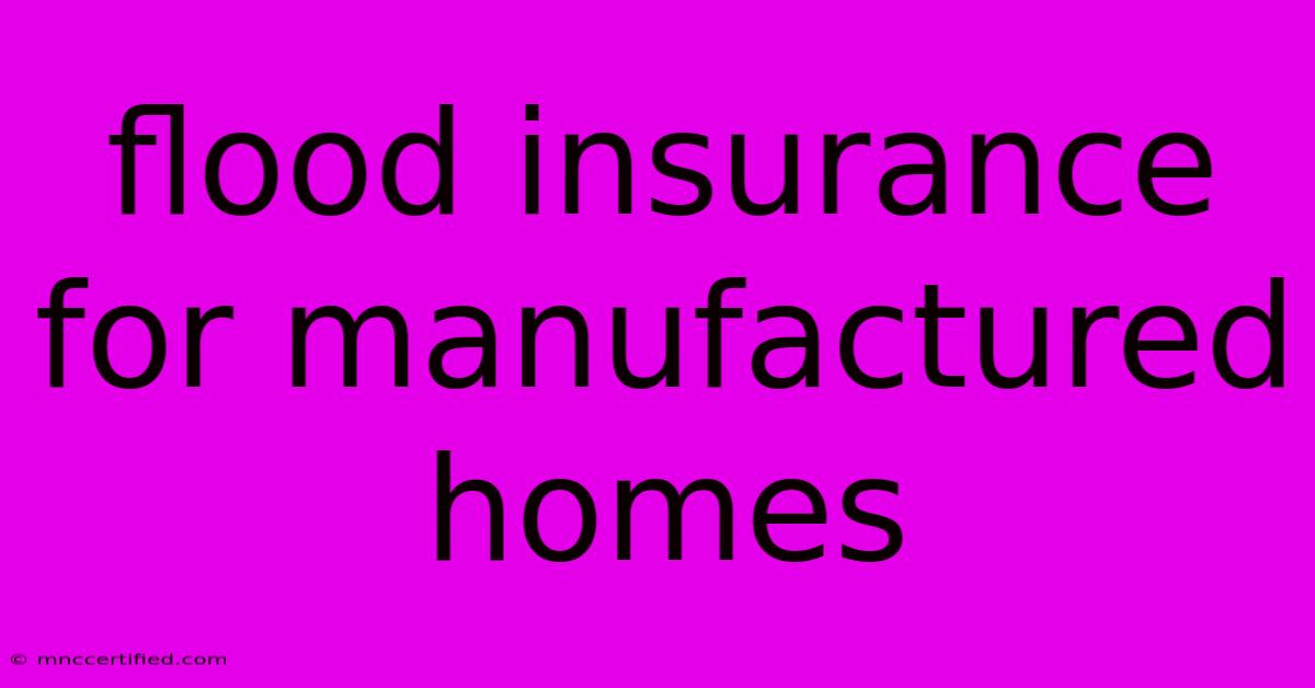 Flood Insurance For Manufactured Homes