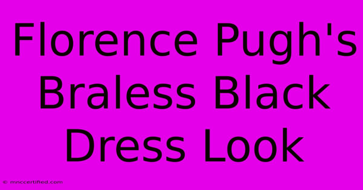 Florence Pugh's Braless Black Dress Look