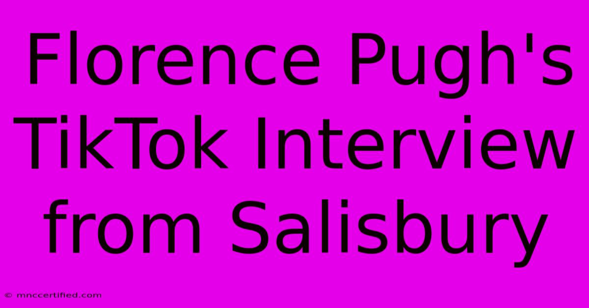 Florence Pugh's TikTok Interview From Salisbury