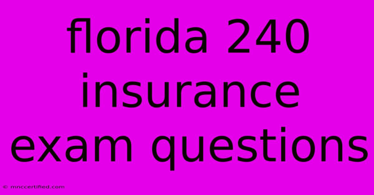 Florida 240 Insurance Exam Questions