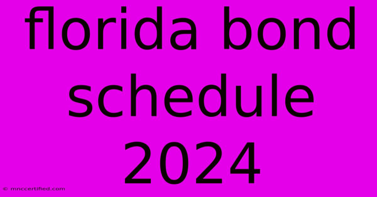 Florida Bond Schedule 2024