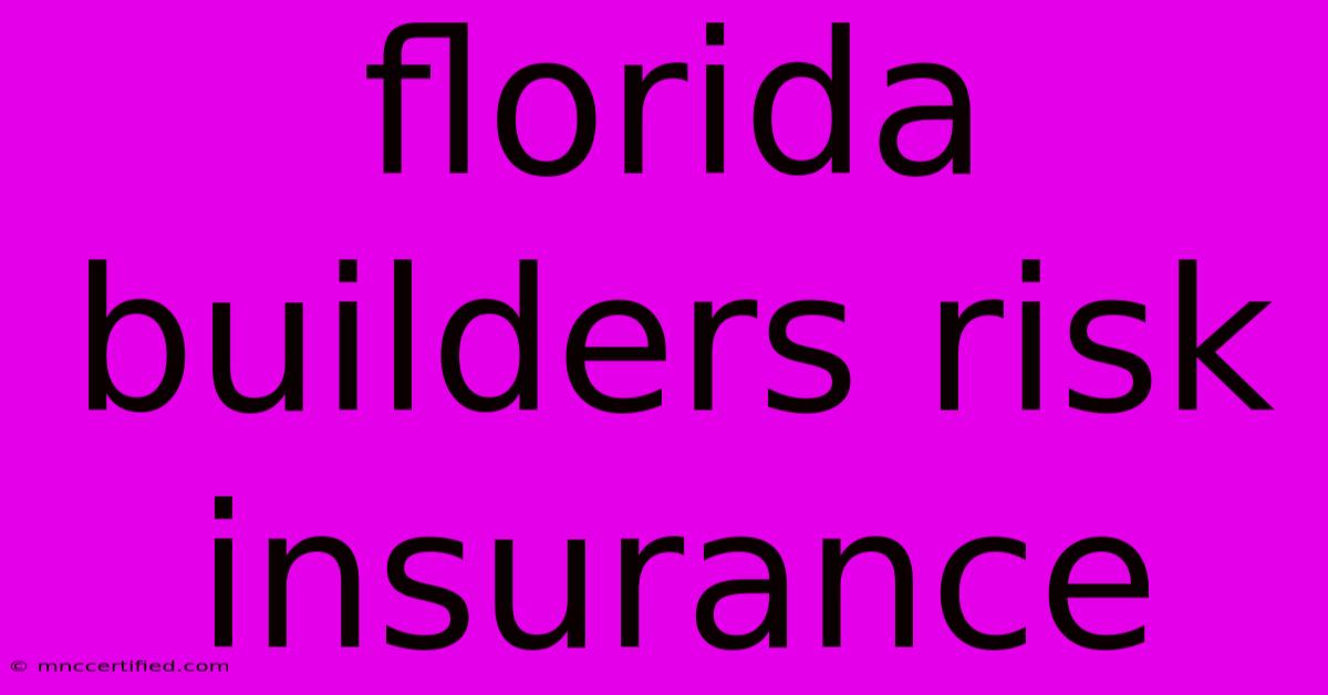 Florida Builders Risk Insurance