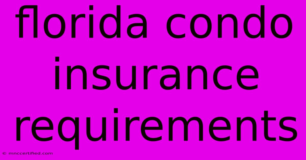 Florida Condo Insurance Requirements