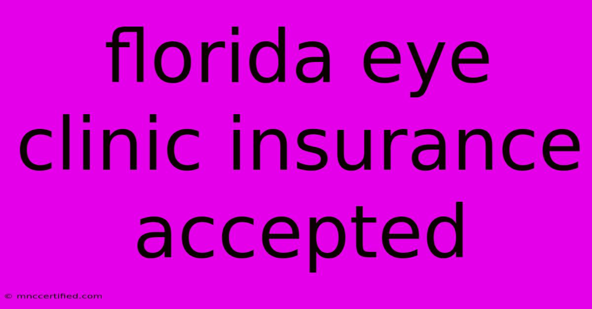 Florida Eye Clinic Insurance Accepted