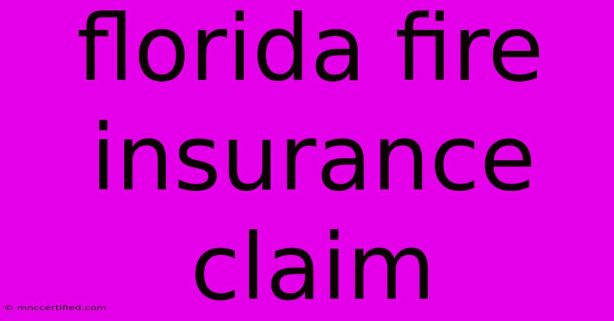 Florida Fire Insurance Claim