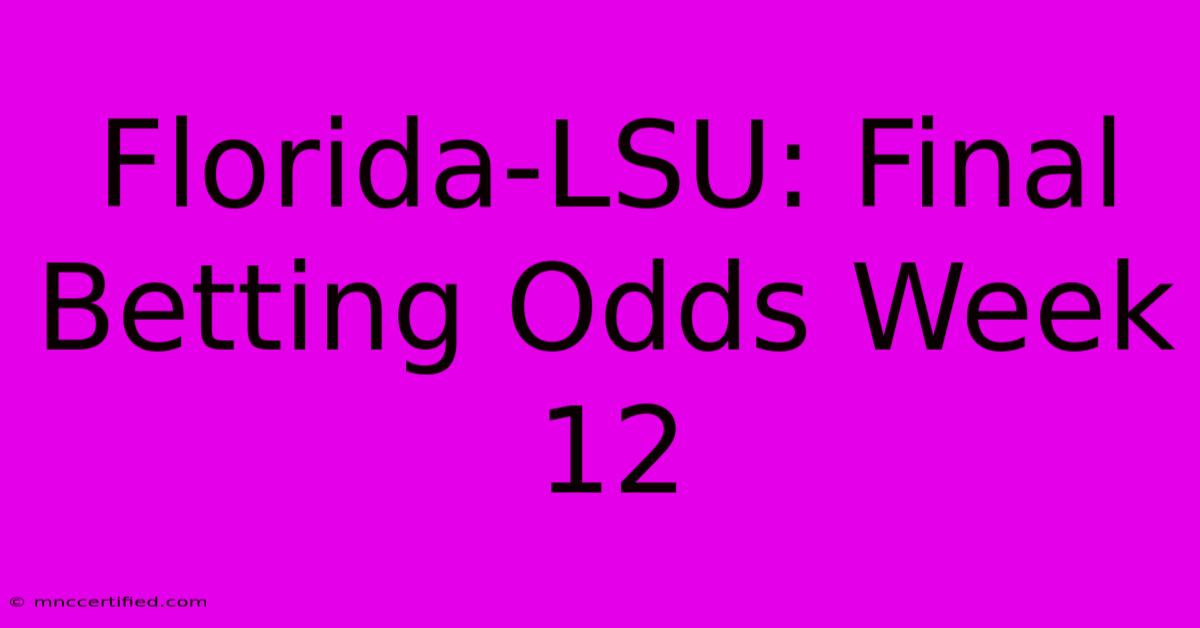 Florida-LSU: Final Betting Odds Week 12