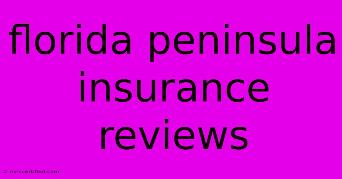 Florida Peninsula Insurance Reviews