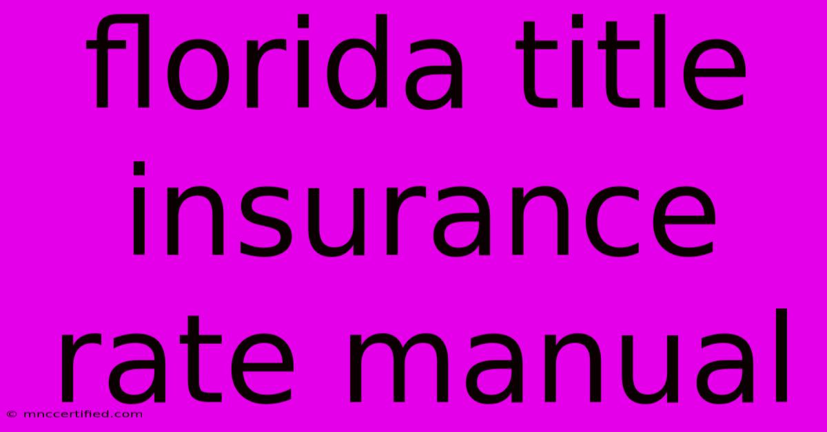 Florida Title Insurance Rate Manual