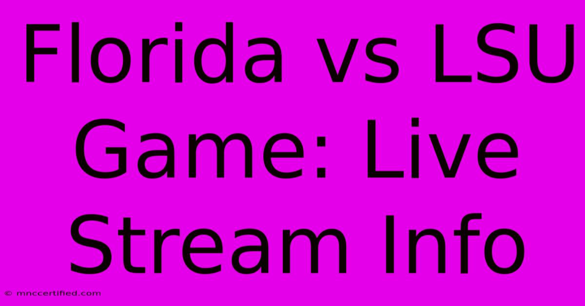 Florida Vs LSU Game: Live Stream Info