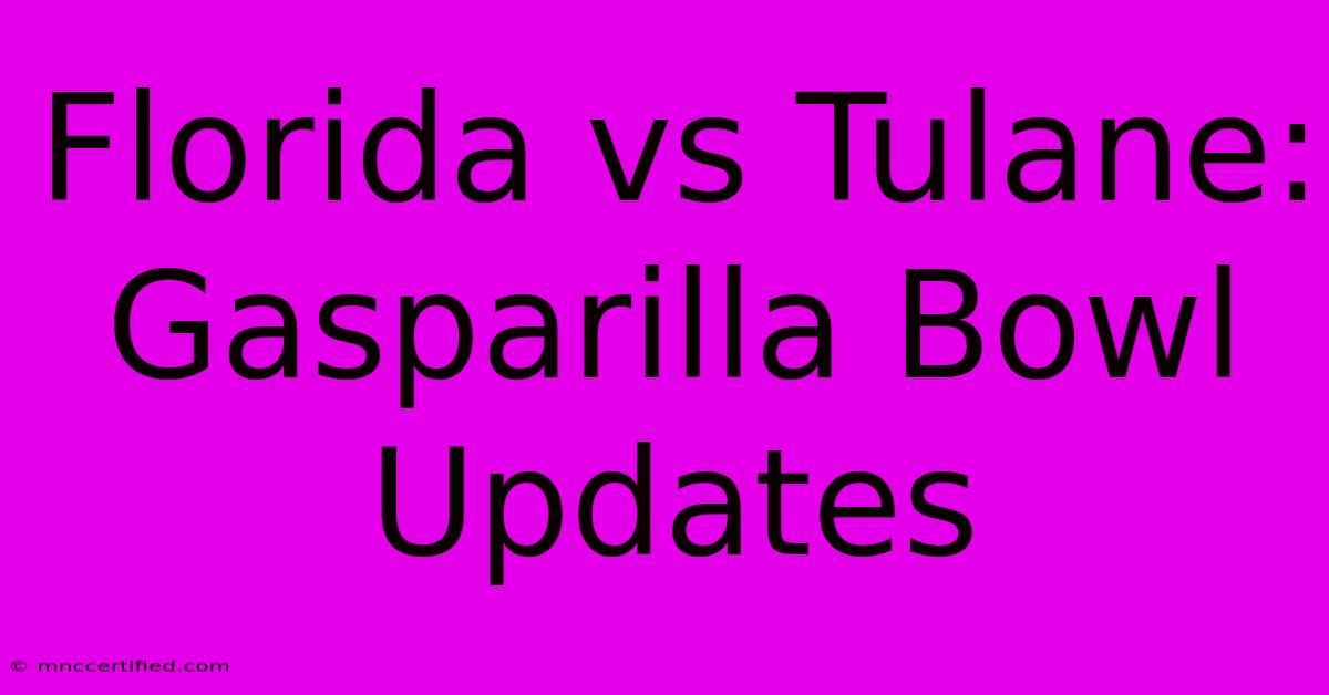 Florida Vs Tulane: Gasparilla Bowl Updates