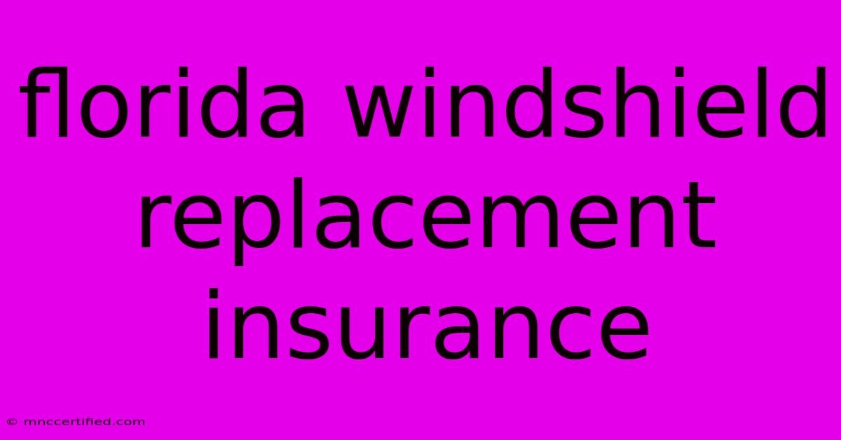 Florida Windshield Replacement Insurance