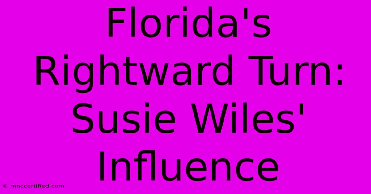 Florida's Rightward Turn: Susie Wiles' Influence