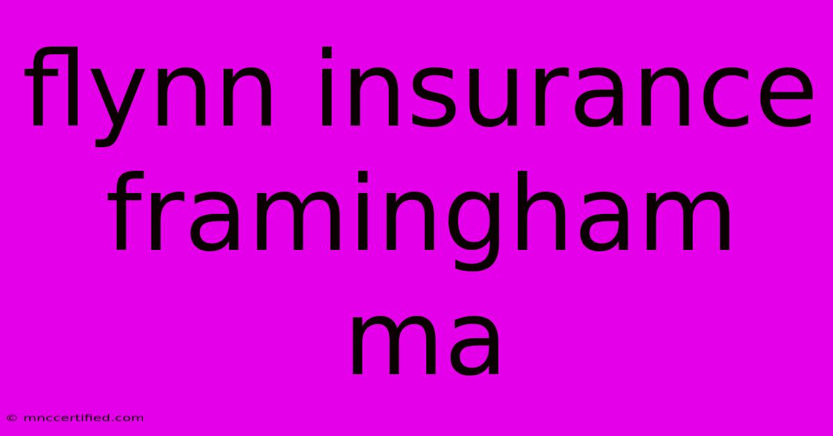 Flynn Insurance Framingham Ma