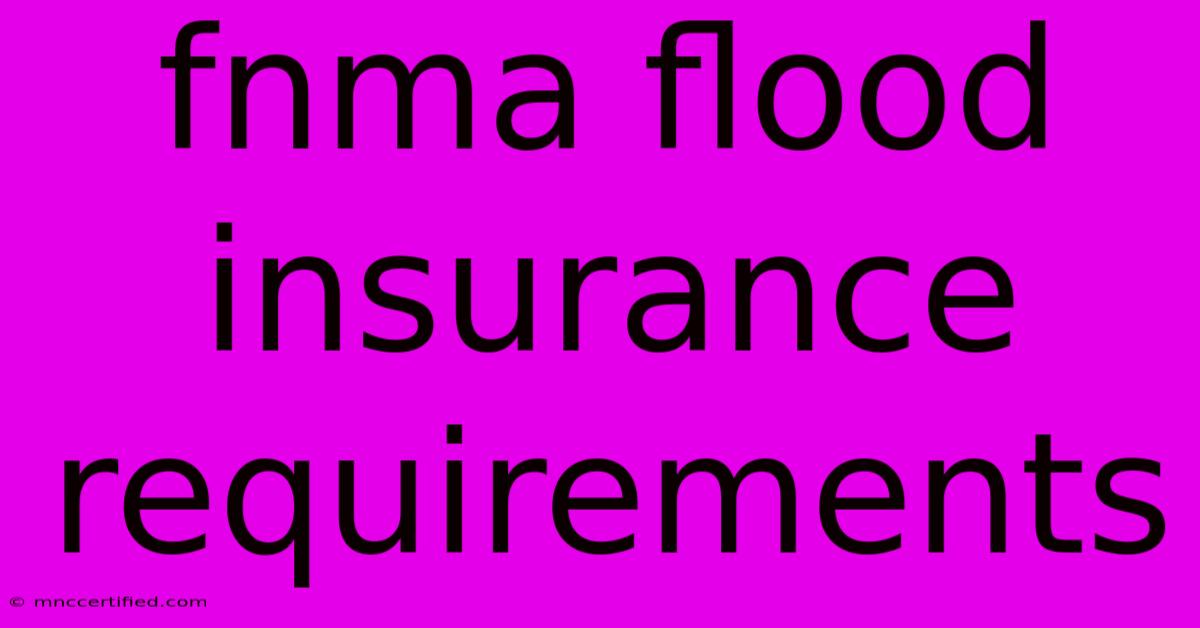 Fnma Flood Insurance Requirements