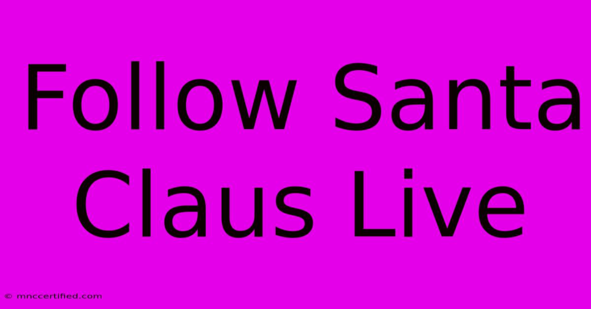 Follow Santa Claus Live