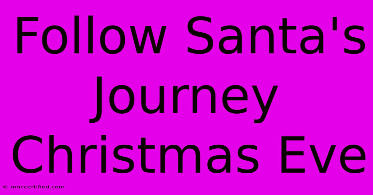 Follow Santa's Journey Christmas Eve